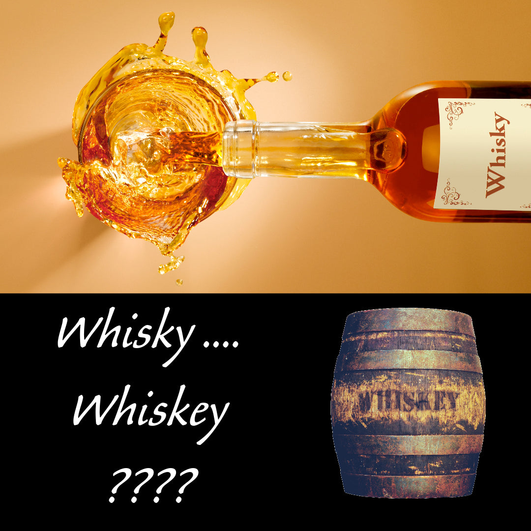 The difference in spelling "Whisky" or "Whiskey"